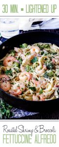 30 Minute Roasted Shrimp and Broccoli Fettuccine Alfredo