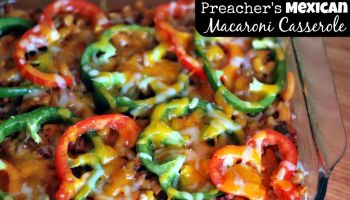 Preacher’s {Mexican} Macaroni Casserole