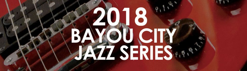 2018 Bayou City Jazz Series