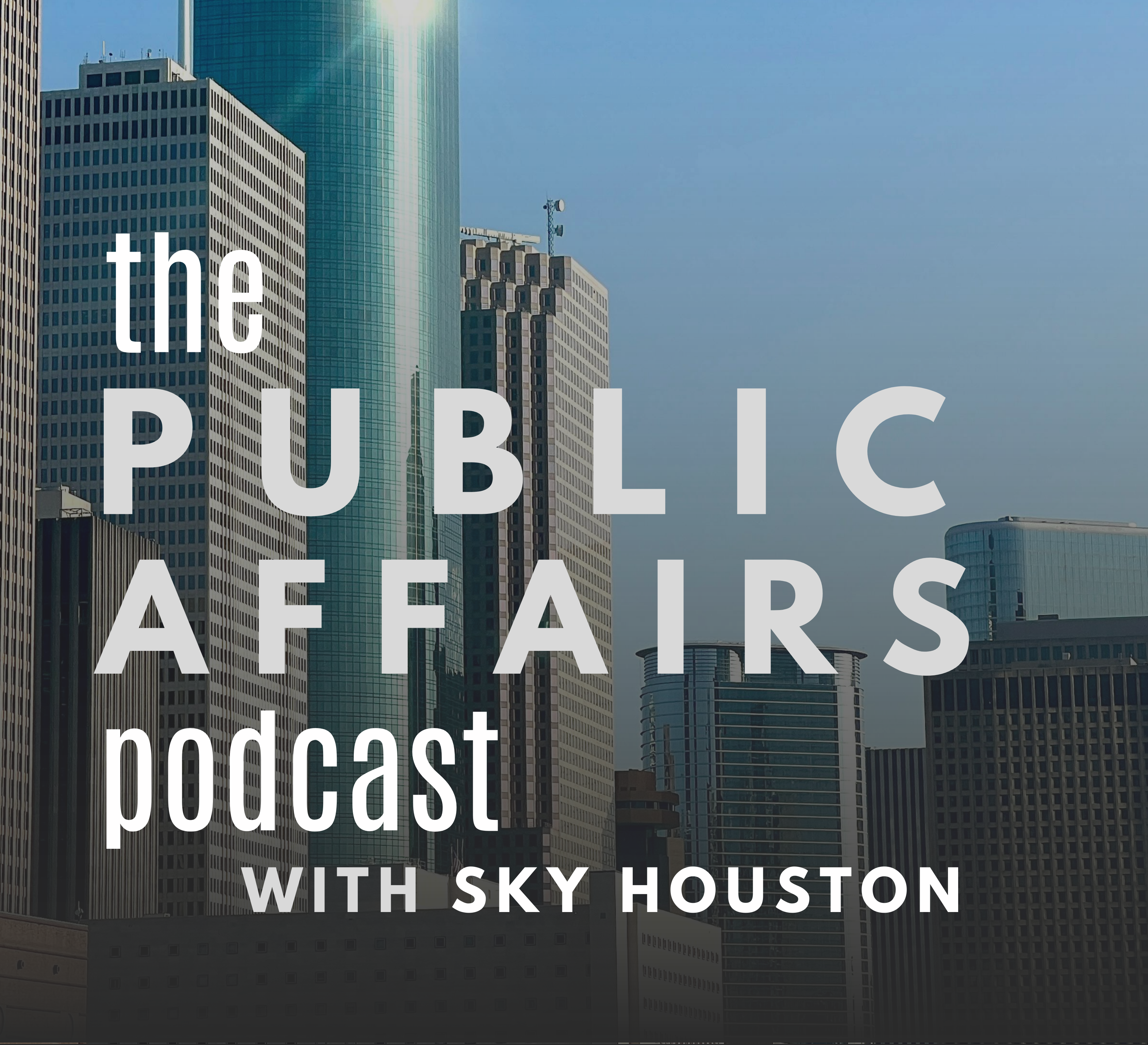 Public Afffairs Podcast with Sky Houston