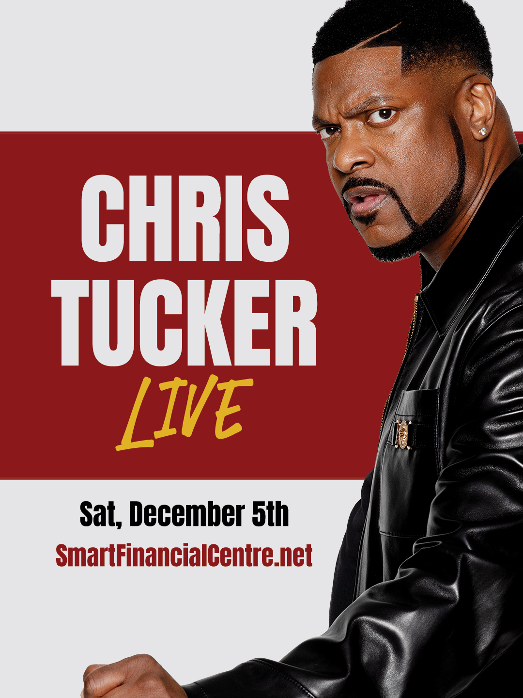 A close-up portrait of a serious-looking Black man with a beard, wearing a black leather jacket. The text "CHRIS TUCKER LIVE" and "Sat, December 5th SmartFinancialCentre.net" is displayed prominently.